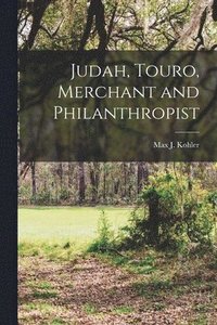 bokomslag Judah, Touro, Merchant and Philanthropist