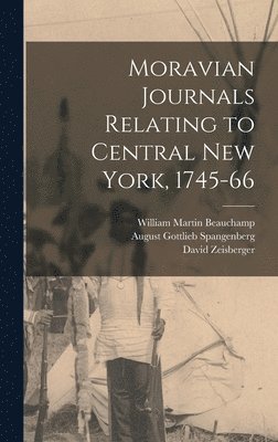 bokomslag Moravian Journals Relating to Central New York, 1745-66