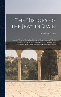 Adolfo De Castro - History of the Jews in Spain, Inbunden