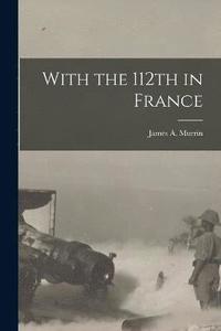 bokomslag With the 112th in France
