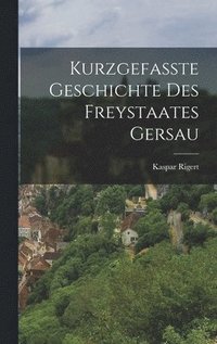 bokomslag Kurzgefasste Geschichte Des Freystaates Gersau