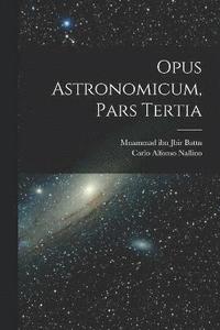 bokomslag Opus Astronomicum, Pars Tertia