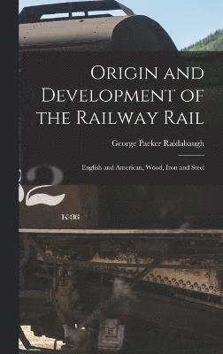 bokomslag Origin and Development of the Railway Rail