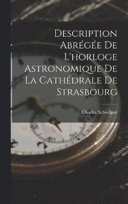 bokomslag Description Abrge De L'horloge Astronomique De La Cathdrale De Strasbourg