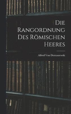 bokomslag Die Rangordnung Des Rmischen Heeres