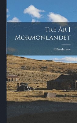 bokomslag Tre År I Mormonlandet