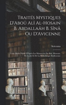 bokomslag Traits Mystiques D'Abo Al Al-Hosain B. Abdallah B. Sn Ou D'Avicenne