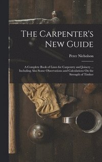 bokomslag The Carpenter's New Guide