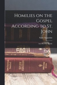 bokomslag Homilies on the Gospel According to St. John
