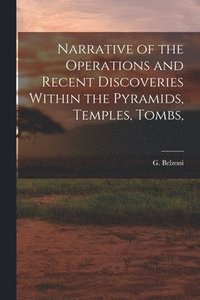 bokomslag Narrative of the Operations and Recent Discoveries Within the Pyramids, Temples, Tombs,