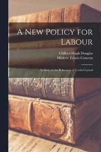 bokomslag A New Policy for Labour; an Esay on the Relevance of Credit Control