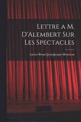 bokomslag Lettre a M. D'Alembert sur les Spectacles