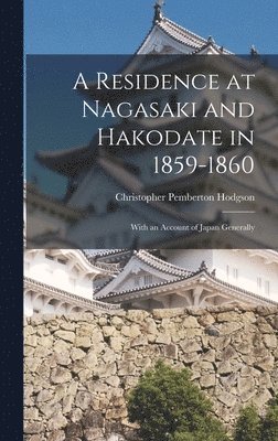 A Residence at Nagasaki and Hakodate in 1859-1860 1