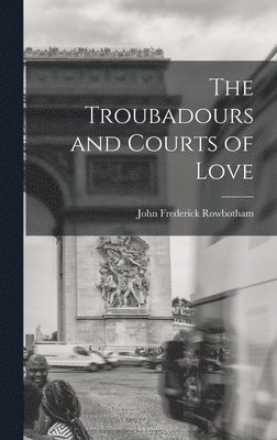 bokomslag The Troubadours and Courts of Love