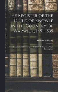 bokomslag The Register of the Guild of Knowle in the Country of Warwick, 1451-1535