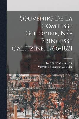 bokomslag Souvenirs de la Comtesse Golovine, Née Princesse Galitzine, 1766-1821