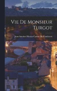 bokomslag Vie De Monsieur Turgot