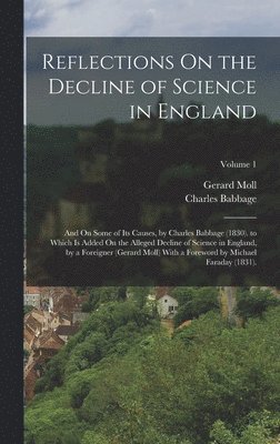 Charles Babbage, Gerard Moll - Reflections On the Decline of Science in England, Inbunden