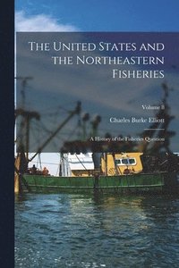 bokomslag The United States and the Northeastern Fisheries