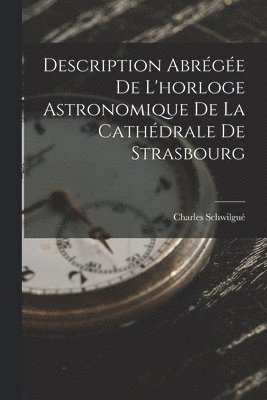 Description Abrge De L'horloge Astronomique De La Cathdrale De Strasbourg 1