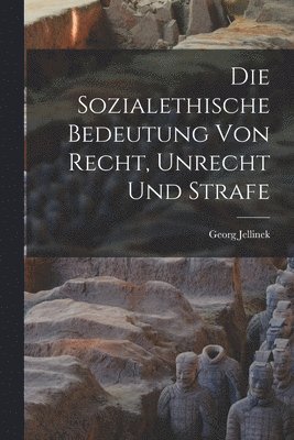 bokomslag Die Sozialethische Bedeutung Von Recht, Unrecht Und Strafe