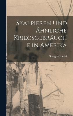 bokomslag Skalpieren Und hnliche Kriegsgebruche in Amerika