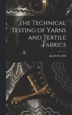 The Technical Testing of Yarns and Textile Fabrics 1