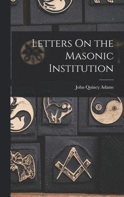 Letters On the Masonic Institution 1