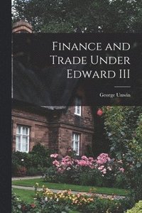bokomslag Finance and Trade Under Edward III
