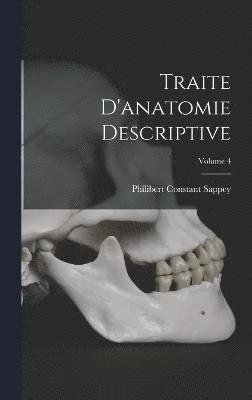 Traite D'anatomie Descriptive; Volume 4