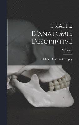 Traite D'anatomie Descriptive; Volume 4 1