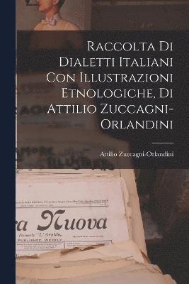 bokomslag Raccolta di Dialetti Italiani con Illustrazioni Etnologiche, di Attilio Zuccagni-Orlandini