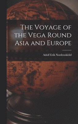 Voyage of the Vega Round Asia and Europe