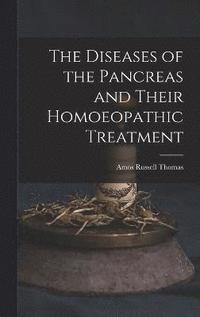 bokomslag The Diseases of the Pancreas and Their Homoeopathic Treatment