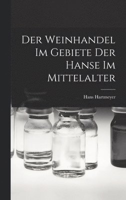 Weinhandel Im Gebiete Der Hanse Im Mittelalter 1