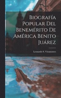 bokomslag Biografa Popular Del Benemrito De Amrica Benito Jurez