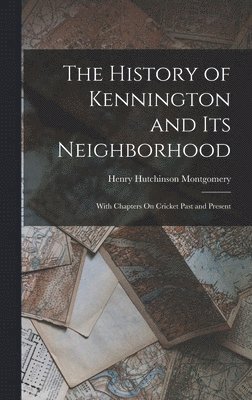 The History of Kennington and Its Neighborhood 1