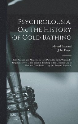 bokomslag Psychrolousia. Or, the History of Cold Bathing