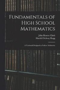 bokomslag Fundamentals of High School Mathematics
