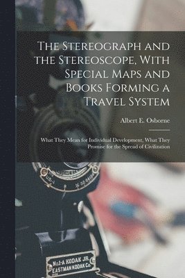 Stereograph and the Stereoscope, With Special Maps and Books Forming a Travel System