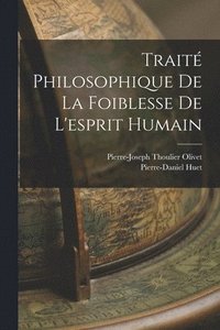 bokomslag Trait Philosophique De La Foiblesse De L'esprit Humain
