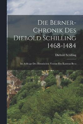 Die Berner-Chronik Des Diebold Schilling 1468-1484 1