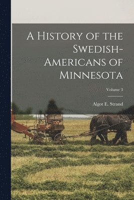 Algot E Strand, Algot E. Strand - History of the Swedish-Americans of Minnesota; Volume 3, Häftad