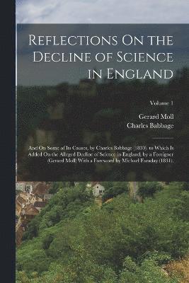 Charles Babbage, Gerard Moll - Reflections On the Decline of Science in England, Häftad