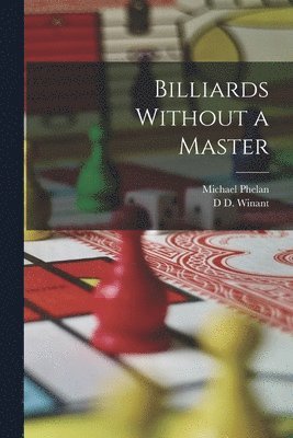 Michael Phelan, D D Winant - Billiards Without a Master, Häftad