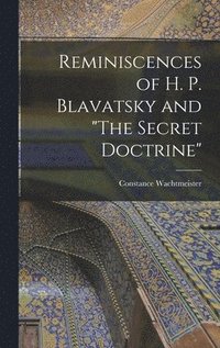 bokomslag Reminiscences of H. P. Blavatsky and &quot;The Secret Doctrine&quot;