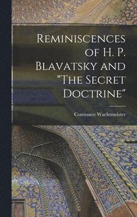 bokomslag Reminiscences of H. P. Blavatsky and "The Secret Doctrine"