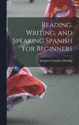 Reading, Writing, and Speaking Spanish for Beginners 1