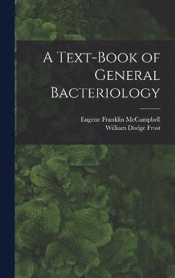 William Dodge Frost, Eugene Franklin McCampbell - Text-Book of General Bacteriology, Inbunden