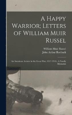 A Happy Warrior; Letters of William Muir Russel 1